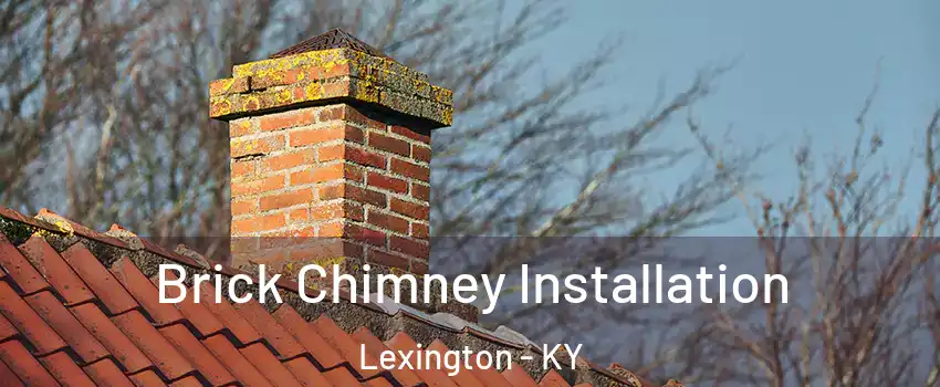  Brick Chimney Installation Lexington - KY