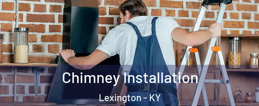  Chimney Installation Lexington - KY