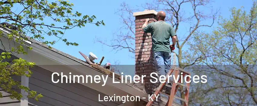  Chimney Liner Services Lexington - KY