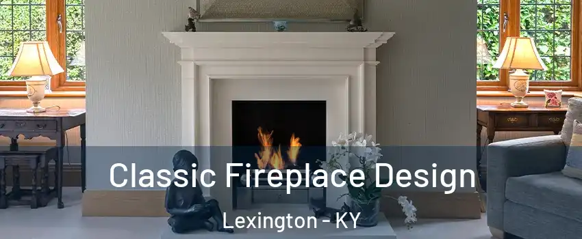  Classic Fireplace Design Lexington - KY