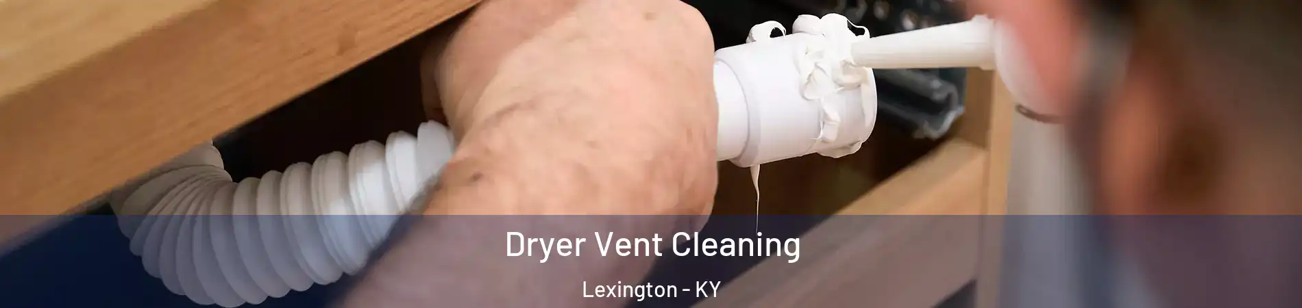  Dryer Vent Cleaning Lexington - KY