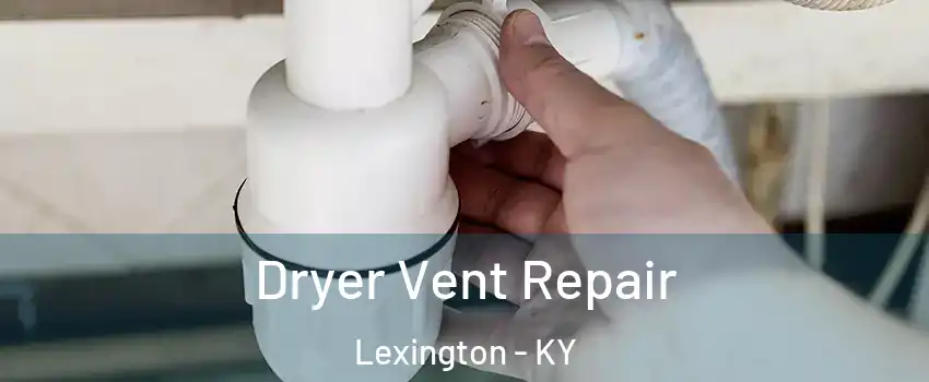  Dryer Vent Repair Lexington - KY