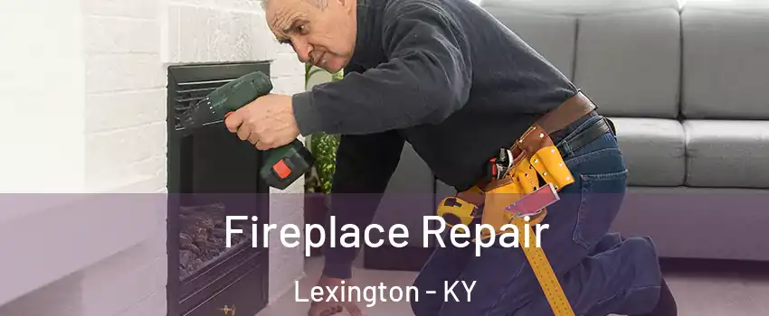  Fireplace Repair Lexington - KY