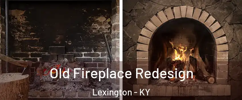  Old Fireplace Redesign Lexington - KY