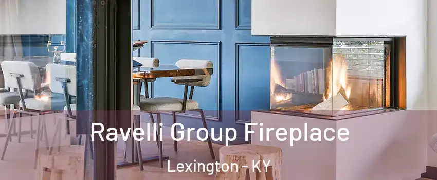  Ravelli Group Fireplace Lexington - KY