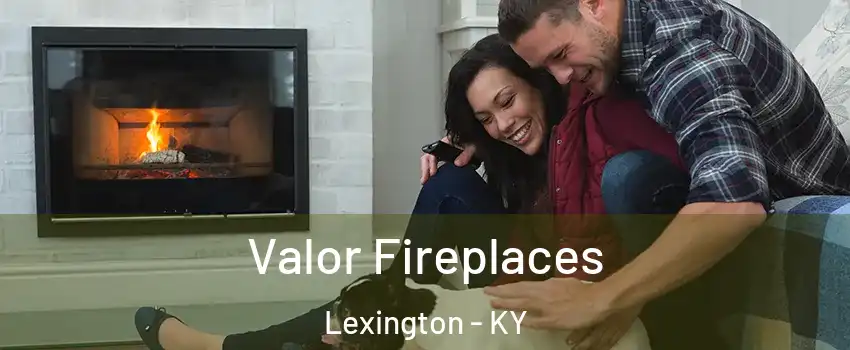  Valor Fireplaces Lexington - KY