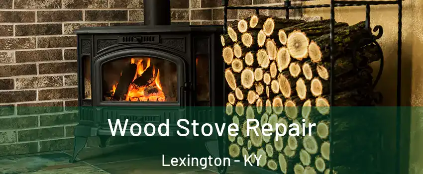  Wood Stove Repair Lexington - KY